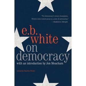 On Democracy -- E. B. White